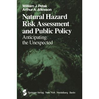Natural Hazard Risk Assessment and Public Policy - Anticipating the Unexpected - Paperback - 2011 - 1