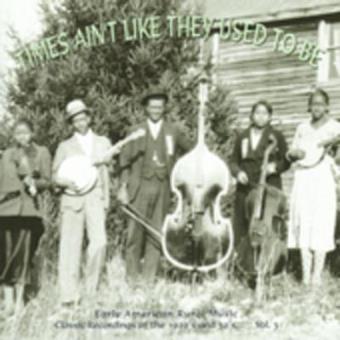 Times Ain't Like They Used To Be Vol.3: Early American Rural Music - 1