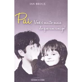 Pai, Você É Muito Mais Do Que Um Amigo! - 1
