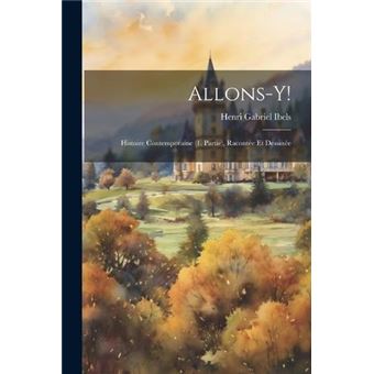 Allonsy Histoire Contemporaine 1. Partie Raconte Et Dessine - 1