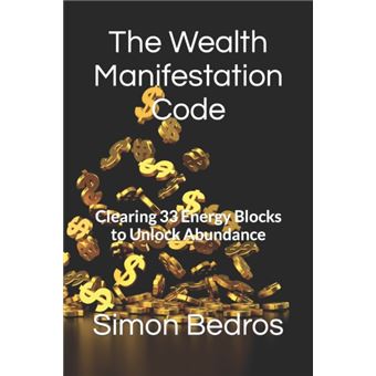 The Wealth Manifestation Code Clearing 33 Energy Blocks To Unlock Abundance - 1
