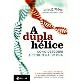 A Dupla Hélice. Como Descobri A Estrutura Do Dna - 1