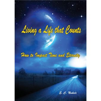 Living a Life That Counts - How to Impact Time and Eternity - Paperback / softback - 2014 - 1