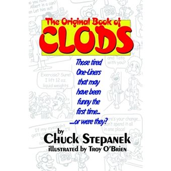 The Original Book of Clods - Those Tired One-Liners That May Have Been Funny the First Time... ...or Were They? - Paperback / softback - 2003 - 1