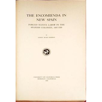 The encomienda in new spain. forced native labor in the spanish colonies, 1492-1550. - 1