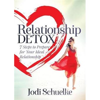 Relationship Detox 7 Steps To Prepare For Your Ideal Relationship - 1