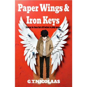 Paper Wings And Iron Keys  - Stanzas For Those That Still Believe In Pinky Swears - 1