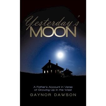 Yesterday's Moon - A Father's Account in Verse of Growing Up in the West - Paperback / softback - 2010 - 1