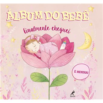 Álbum do Bebê: Finalmente Cheguei - É Menina! - 1
