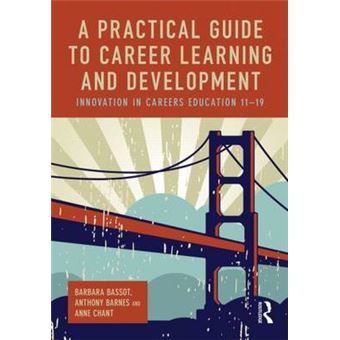 A Practical Guide to Career Learning and Development - Innovation in Careers Education 11-19 - Paperback - 2013 - 1