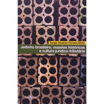 Jeitinho Brasileiro, Mazelas Historicas E Cultura Juridico-Tributaria - 1