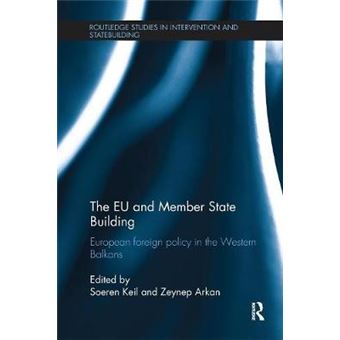 The Eu And Member State Building European Foreign Policy In The Western Balkans Routledge Studies In Intervention And Statebuilding - 1