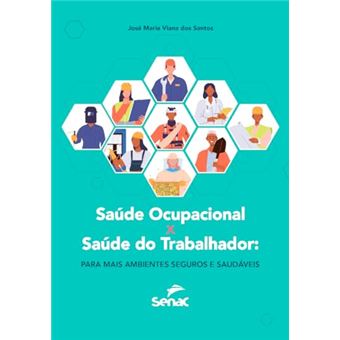 Saúde Ocupacional X Saúde Do Trabalhador Para Mais Ambientes Seguros E Saudáveis - 1