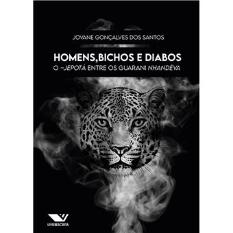 Homens, Bichos E Diabos: O -Jepotá Entre Os Guarani Nhadéva - 1