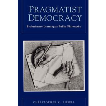 Pragmatist Democracy - Evolutionary Learning as Public Philosophy - Paperback - 2011 - 1