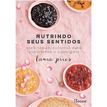 Nutrindo seus sentidos: receitas ayurvédicas para encontrar o equilíbrio - 1