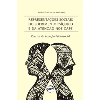 Representações Sociais Do Sofrimento Psíquico E Da Atenção Nos Caps – Centros De Atenção Psicossocia - 1