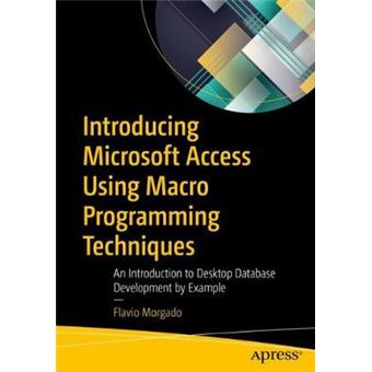 Introducing Microsoft Access Using Macro Programming Techniques An Introduction To Desktop Database Development By Example - 1