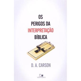 Os Perigos Da Interpretação Bíblica - 1