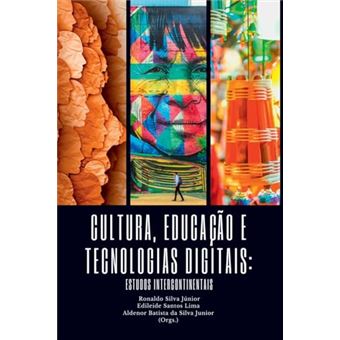 Cultura, Educação E Tecnologias Digitais Estudos Intercontinentais - 1