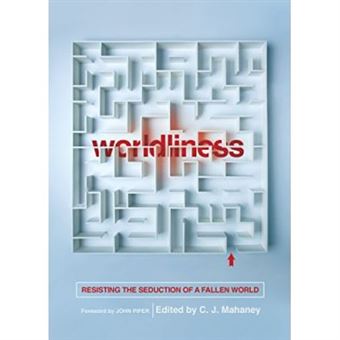 Worldliness: Resisting The Seduction Of A Fallen World - [Livre En Vo] - 1