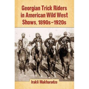 Georgian Trick Riders in American Wild West Shows, 1890s-1920s - Paperback - 2015 - 1