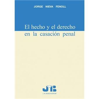 Hecho Y El Derecho Penal En La Casacion Penal, El Jordi Nieva Fenoll ...