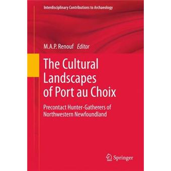 The Cultural Landscapes of Port Au Choix - Precontact Hunter-Gatherers of Northwestern Newfoundland - Hardback - 2011 - 1