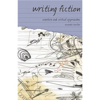 Writing Fiction - Creative and Critical Approaches - Paperback - 2007 - 1