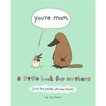You'Re Mom A Little Book For Mothers And The People Who Love Them - 1