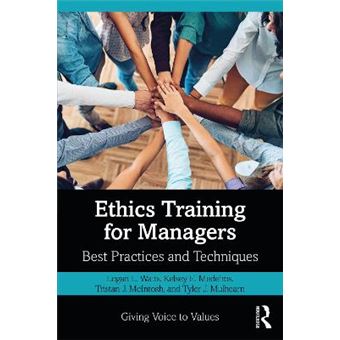 Ethics Training For Managers Best Practices And Techniques Giving Voice To Values - 1