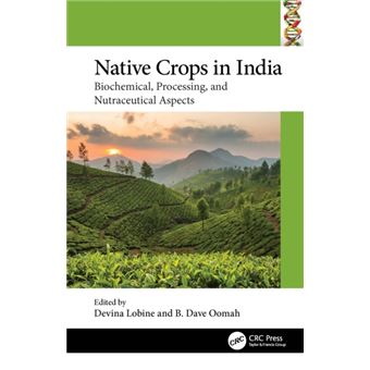 Native Crops in India Biochemical, Processing, and Nutraceutical Aspects - 1