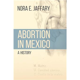 Abortion in Mexico: A History (Engendering Latin America) - 1