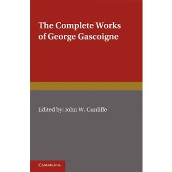 The Complete Works of George Gascoigne: Volume 2, the Glasse of Governement, the Princely Pleasures at Kenelworth Castle, the Steele Glas, and Other Poems and Prose Works - Paperback - 2012 - 1