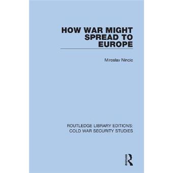 How War Might Spread To Europe 27 Routledge Library Editions Cold War Security Studies - 1