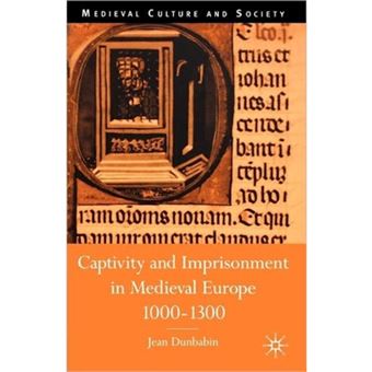 Captivity and Imprisonment in Medieval Europe, 1000-1300 - Paperback - 2002 - 1