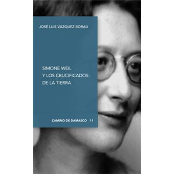Simone Weil Y Los Crucificados De La Tierra - 1