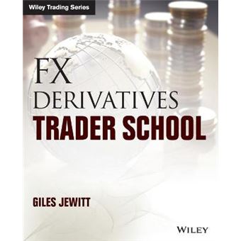 Forex Derivatives Trader School - Technical and Practical Techniques for Trading Foreign Exchange Derivatives - Paperback - 2015 - 1