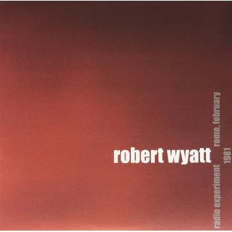 Wyatt, Robert-Radio Experiment Rome, Feb. 1981 - 1