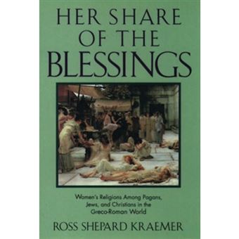 Her Share of the Blessings - Women's Religions Among Pagans, Jews and Christians in the Greco-Roman World - Paperback - 1994 - 1