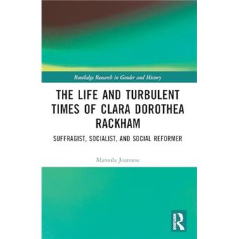 The Life And Turbulent Times Of Clara Dorothea Rackham - 1