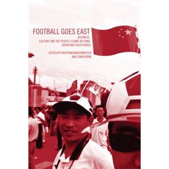 Football Goes East - Business, Culture and the People's Game in East Asia - Paperback - 2004 - 1