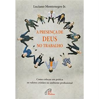 A Presença De Deus No Trabalho. Como Colocar Em Prática Os Valores Cristãos No Ambiente Profissional - Coleção Diálogo - 1