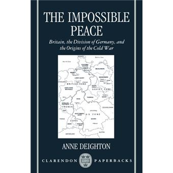 The Impossible Peace - Britain, the Division of Germany and the Origins of the Cold War - Paperback - 1993 - 1