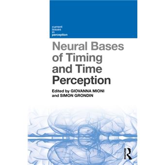 Neural Bases of Timing and Time Perception Giovanna Mioni, Simon ...