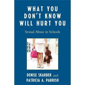 What You Don't Know Will Hurt You : Sexual Abuse in Schools - 1