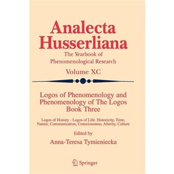 Logos of Phenomenology and Phenomenology of the Logos - Logos of History - Logos of Life, Historicity, Time, Nature, Communication, Consciousness, Alterity, Culture - Paperback - 2010 - 1
