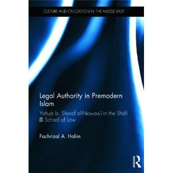 Legal Authority in Premodern Islam - Yahya B Sharaf Al-Nawawi in the Shafi'i School of Law - Hardback - 2014 - 1