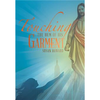 Touching the Hem of His Garment - Hardback - 2015 - 1