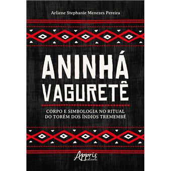 Aninhá Vaguretê: Corpo e Simbologia no Ritual do Torém dos Índios Tremembé - 1